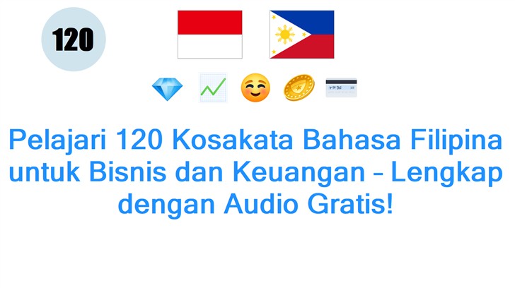 Pelajari 120 Kosakata Bahasa Filipina untuk Bisnis dan Keuangan – Lengkap dengan Audio Gratis! Pelajari 120 Kosakata Bahasa Filipina untuk Bisnis dan Keuangan – Lengkap dengan Audio Gratis!